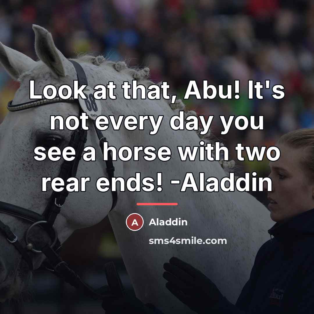 “Look at that, Abu! It's not every day you see…” quote by Aladdin