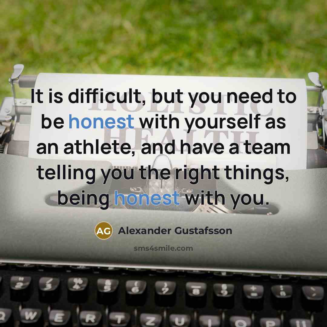 “It is difficult, but you need to be honest with…” quote by Alexander Gustafsson
