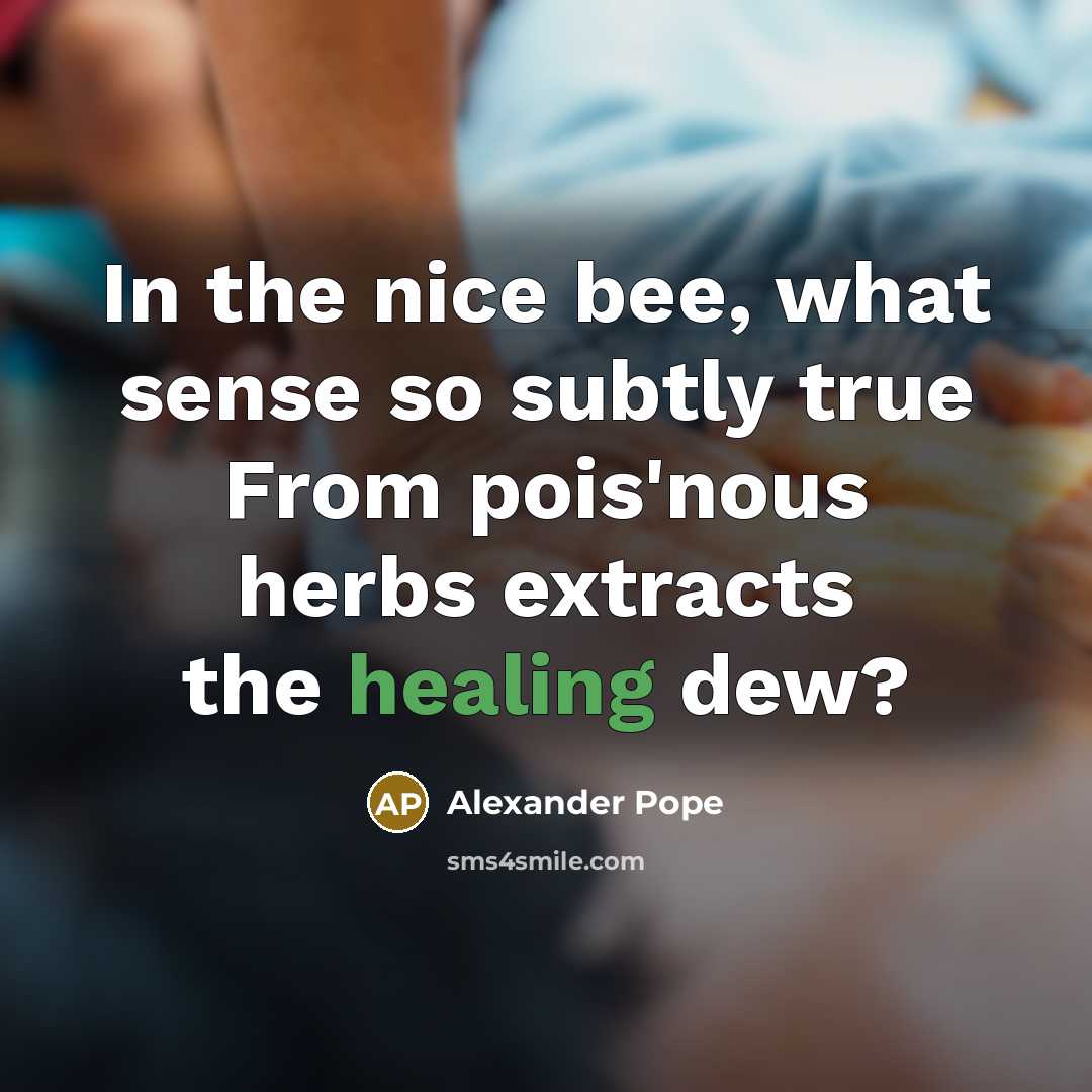 “In the nice bee, what sense so subtly true From…” quote by Alexander Pope