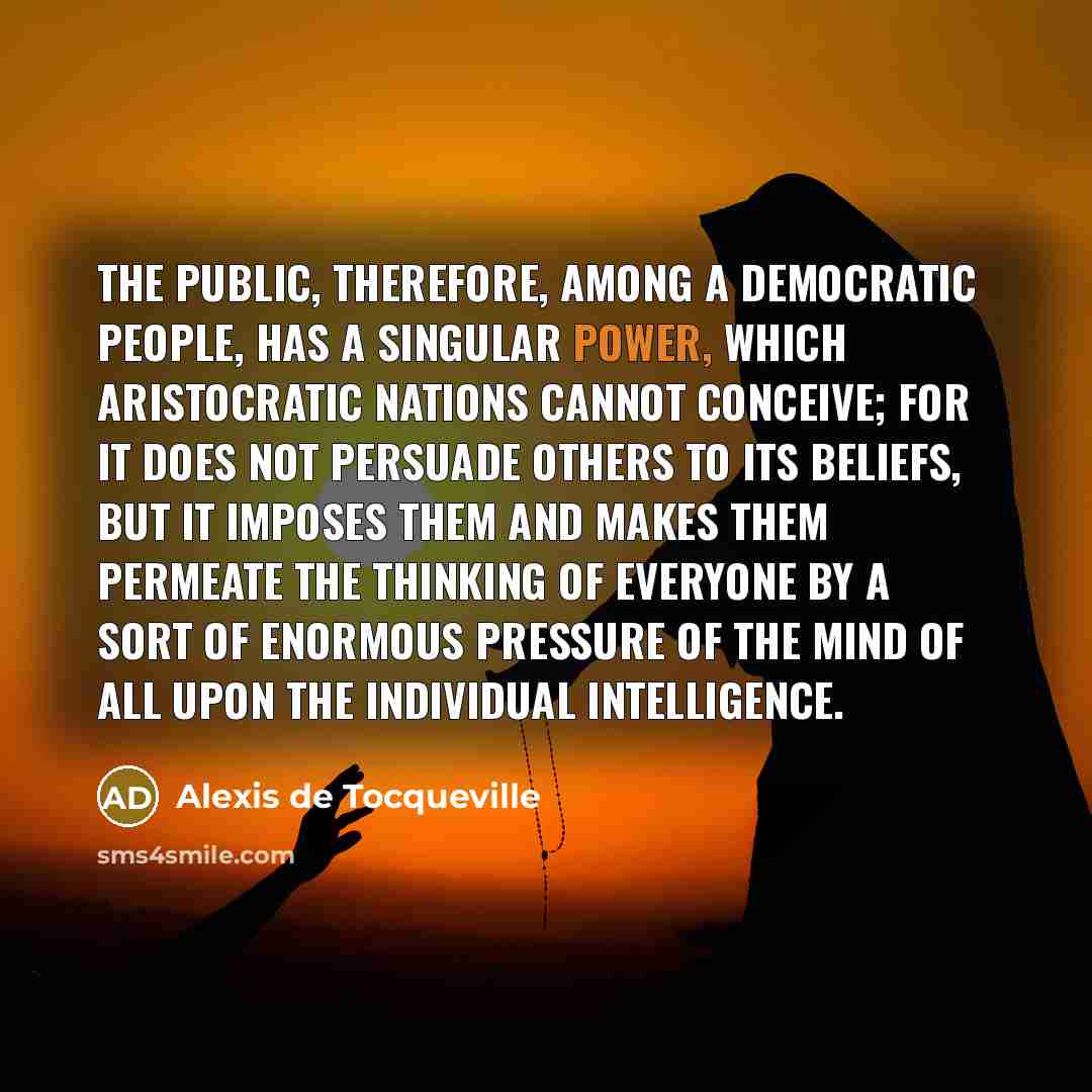 “The public, therefore, among a democratic people, has a singular…” quote by Alexis de Tocqueville