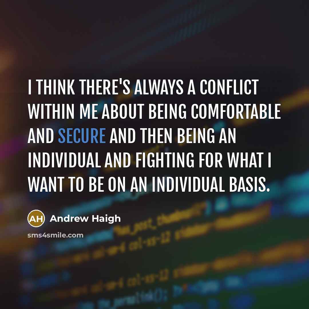 “I think there's always a conflict within me about being…” quote by Andrew Haigh