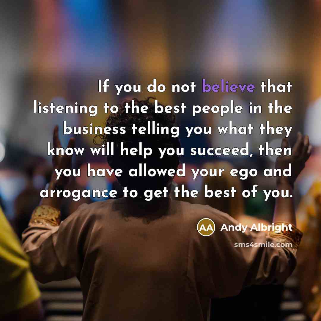 “If you do not believe that listening to the best…” quote by Andy Albright