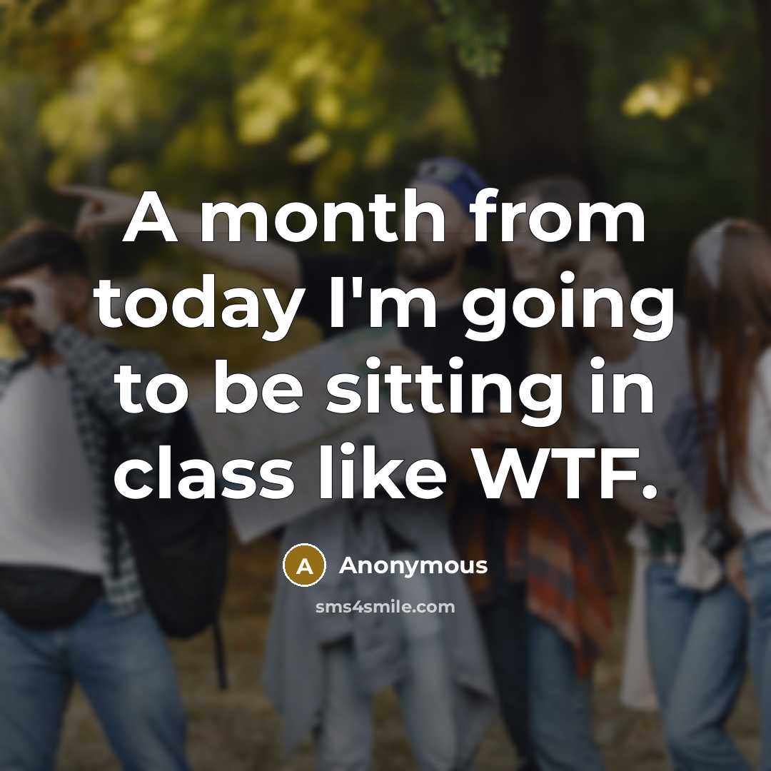 “A month from today I'm going to be sitting in…” quote by Anonymous