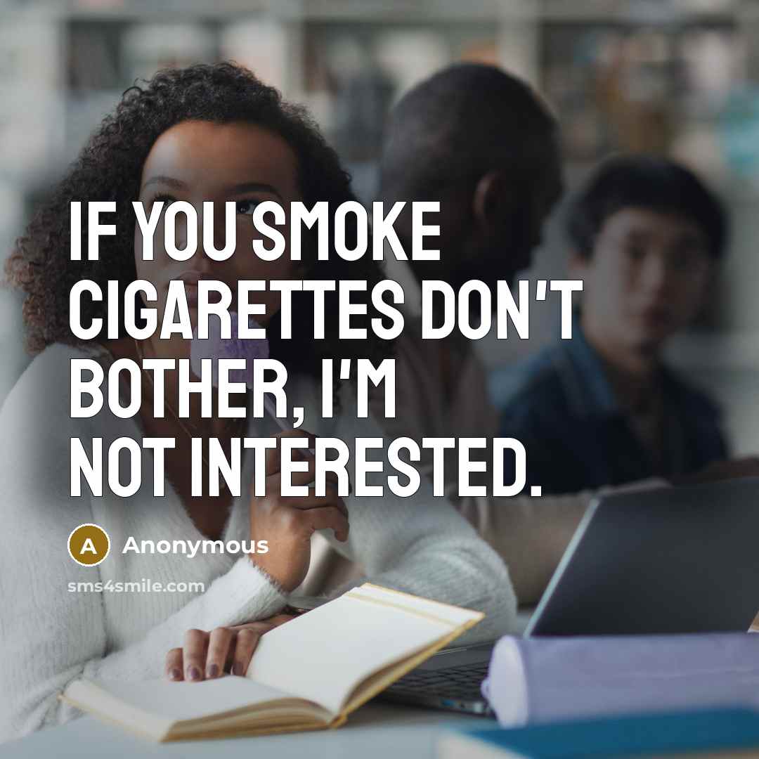 “If you smoke cigarettes don't bother, I'm not interested.…” quote by Anonymous