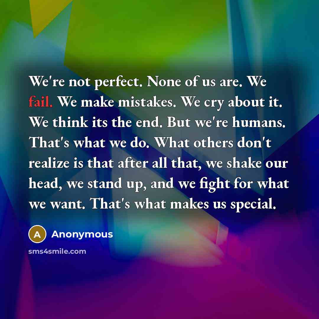 “We're not perfect. None of us are. We fail. We…” quote by Anonymous