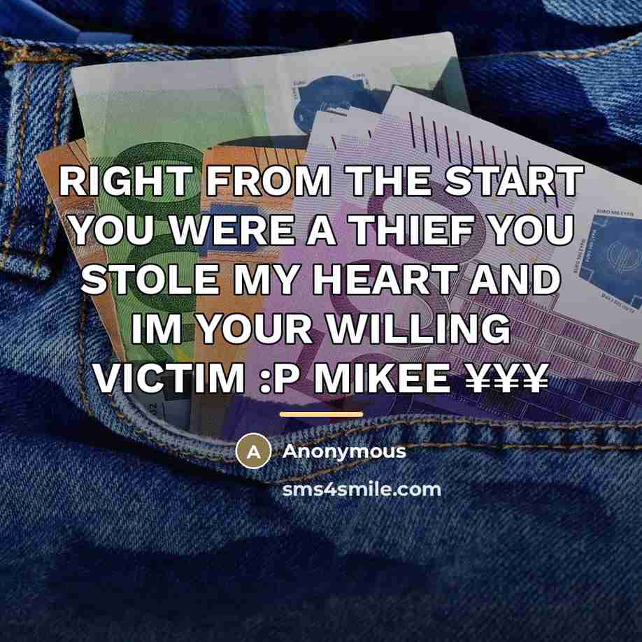 “RIGHT FROM THE START YOU WERE A THIEF YOU STOLE…” quote by Anonymous