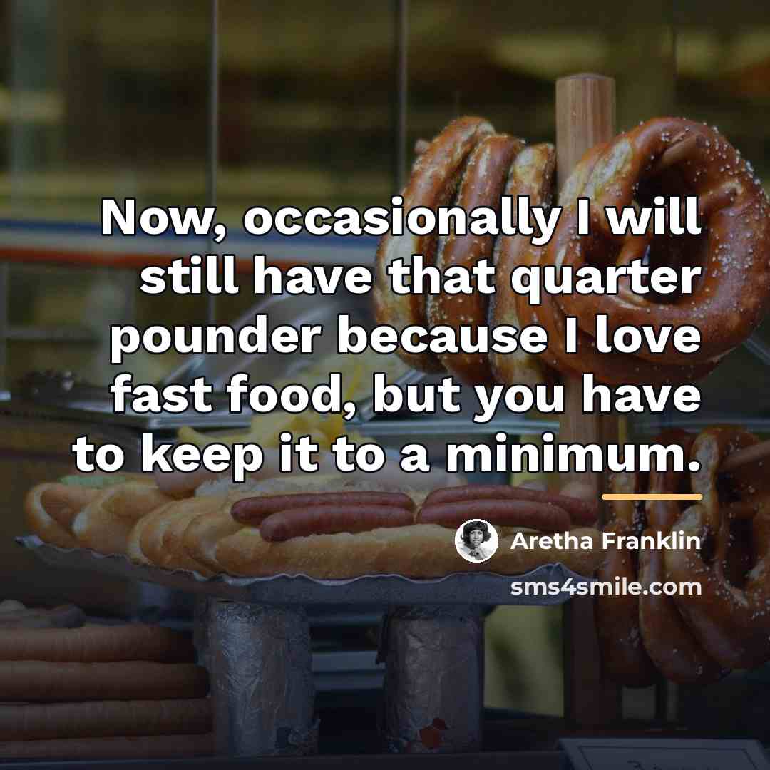 “Now, occasionally I will still have that quarter pounder because…” quote by Aretha Franklin