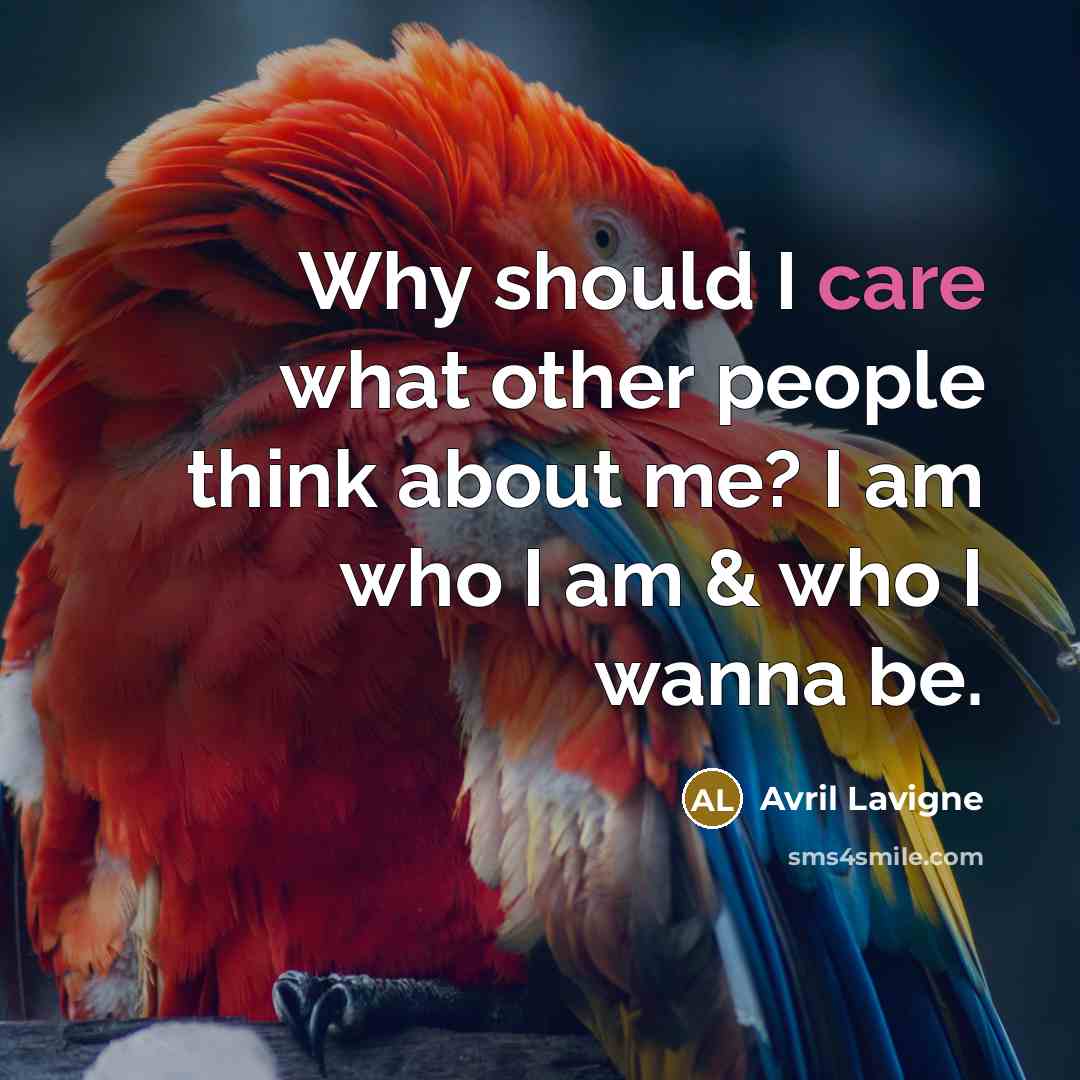 “Why should I care what other people think about me?…” quote by Avril Lavigne