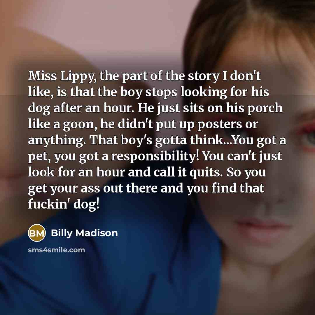 “Miss Lippy, the part of the story I don't like,…” quote by Billy Madison