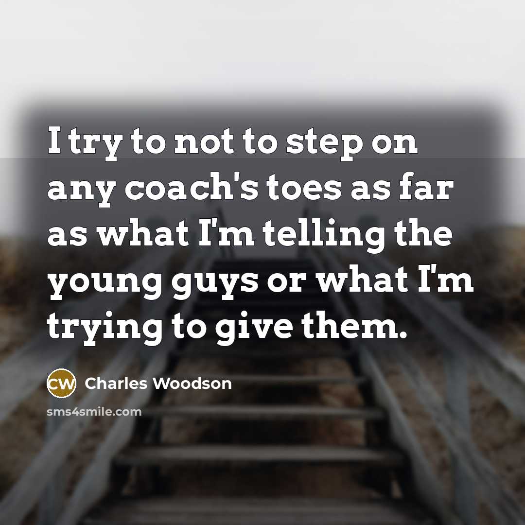 “I try to not to step on any coach's toes…” quote by Charles Woodson