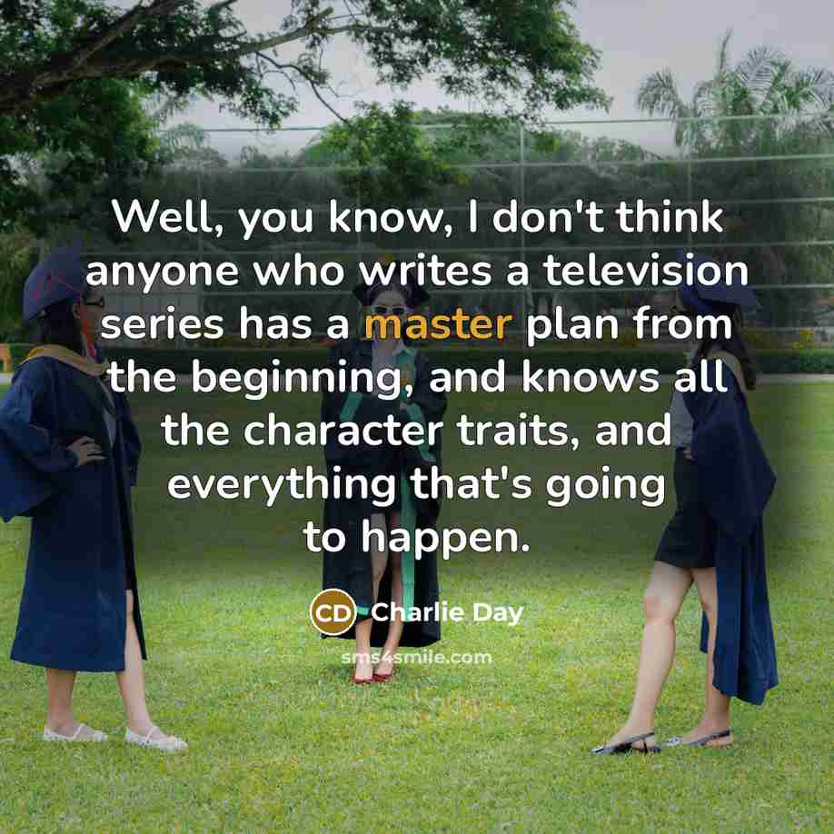 “Well, you know, I don't think anyone who writes a…” quote by Charlie Day