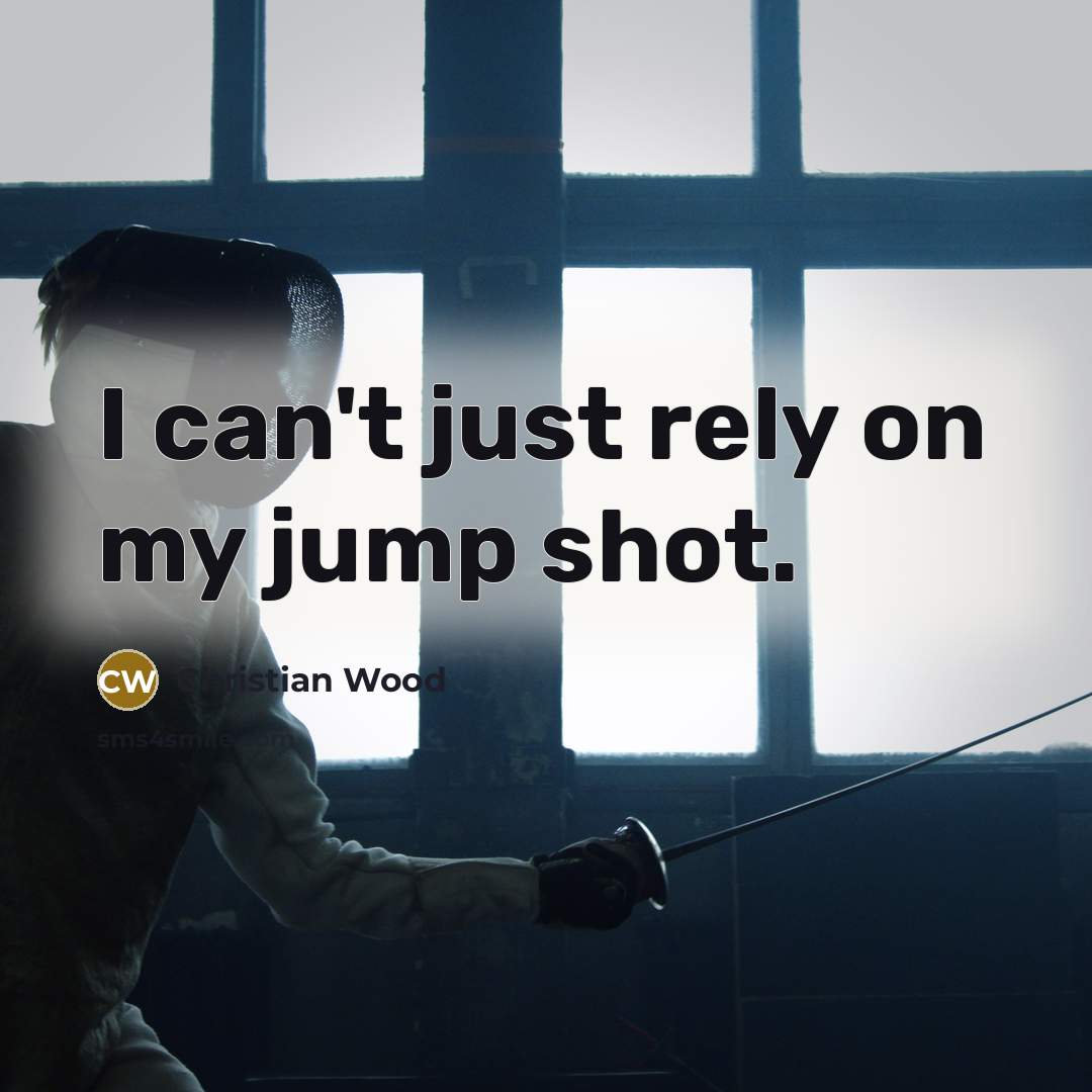 “I can't just rely on my jump shot.…” quote by Christian Wood