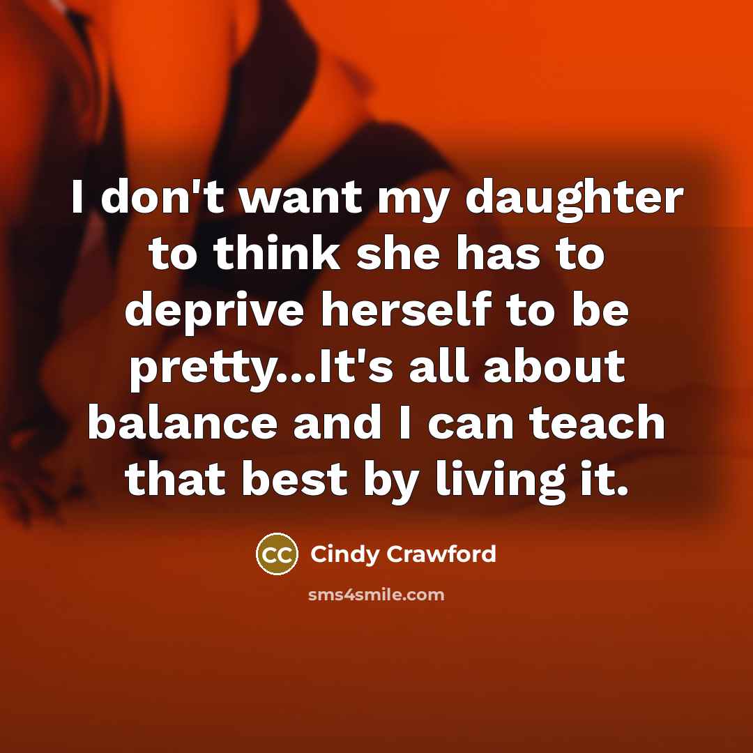 “I don't want my daughter to think she has to…” quote by Cindy Crawford