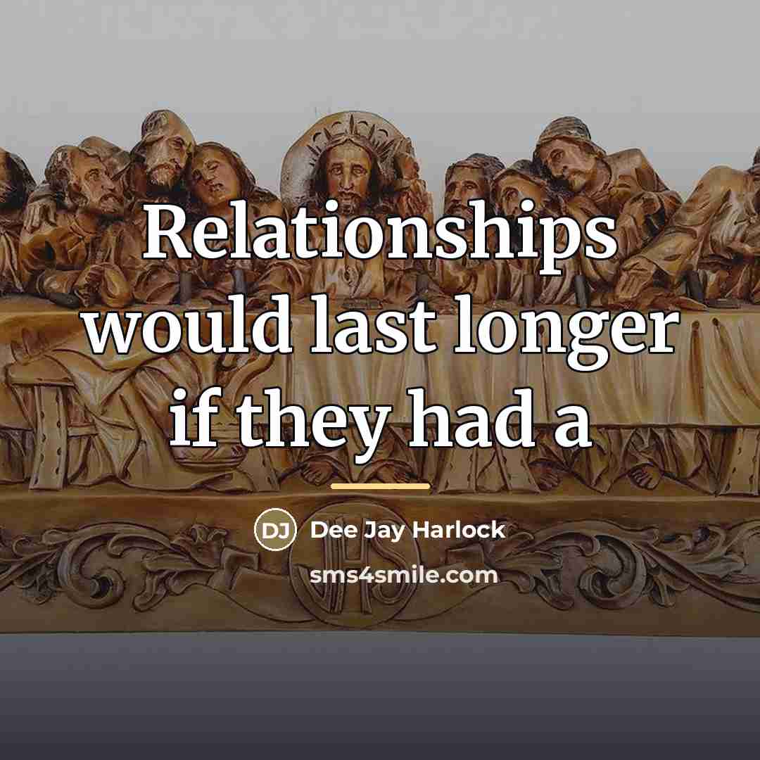 “Relationships would last longer if they had a…” quote by Dee Jay Harlock