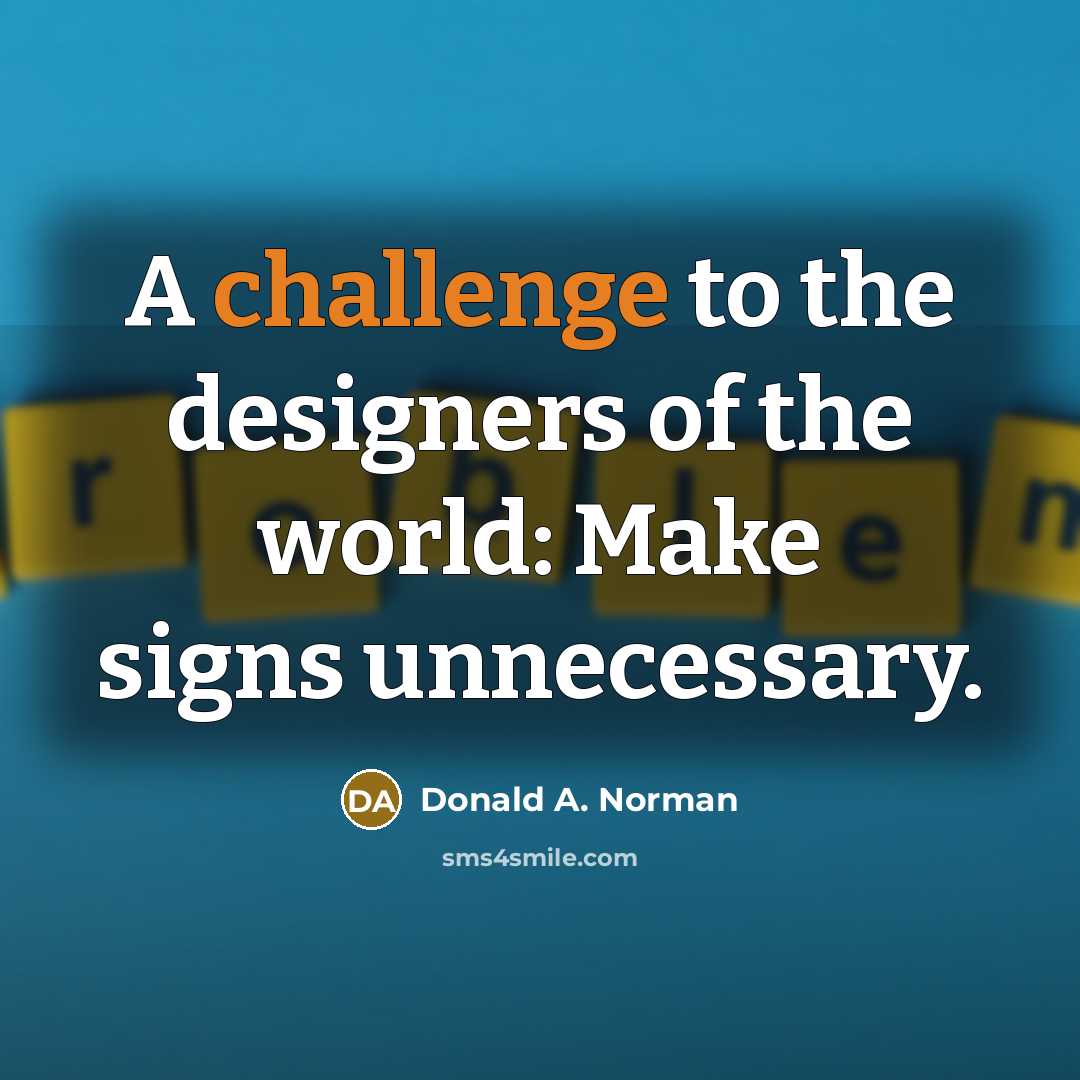 “A challenge to the designers of the world: Make signs…” quote by Donald A. Norman