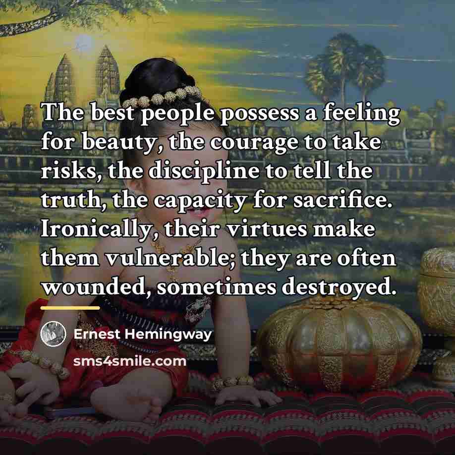 “The best people possess a feeling for beauty, the courage…” quote by Ernest Hemingway