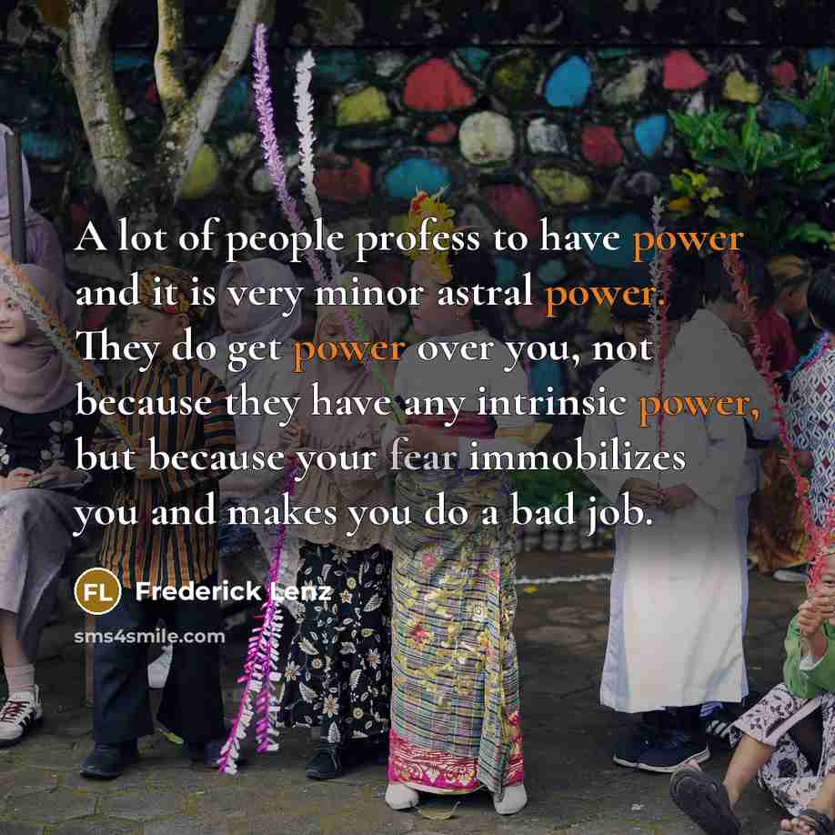 “A lot of people profess to have power and it…” quote by Frederick Lenz