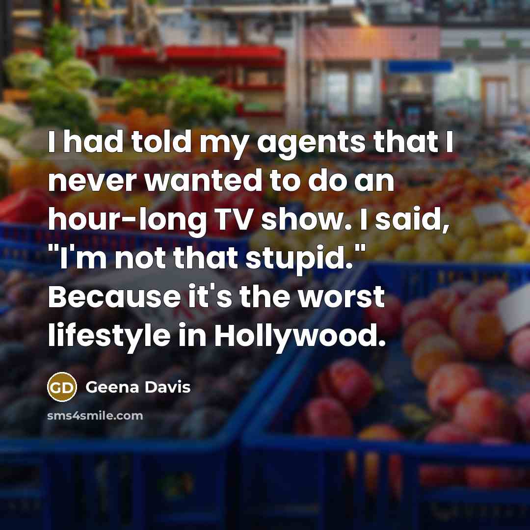 “I had told my agents that I never wanted to…” quote by Geena Davis