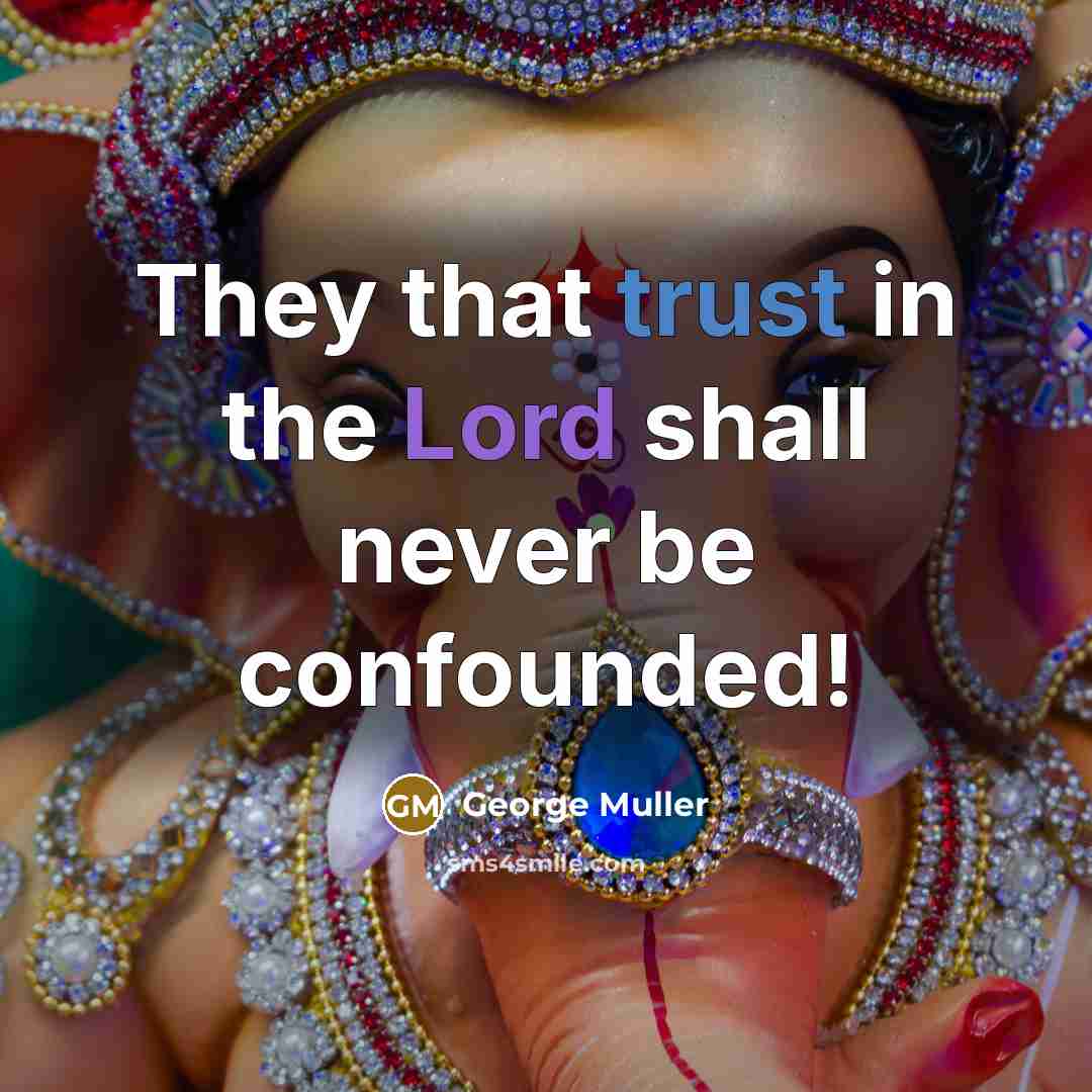 “They that trust in the Lord shall never be confounded!…” quote by George Muller
