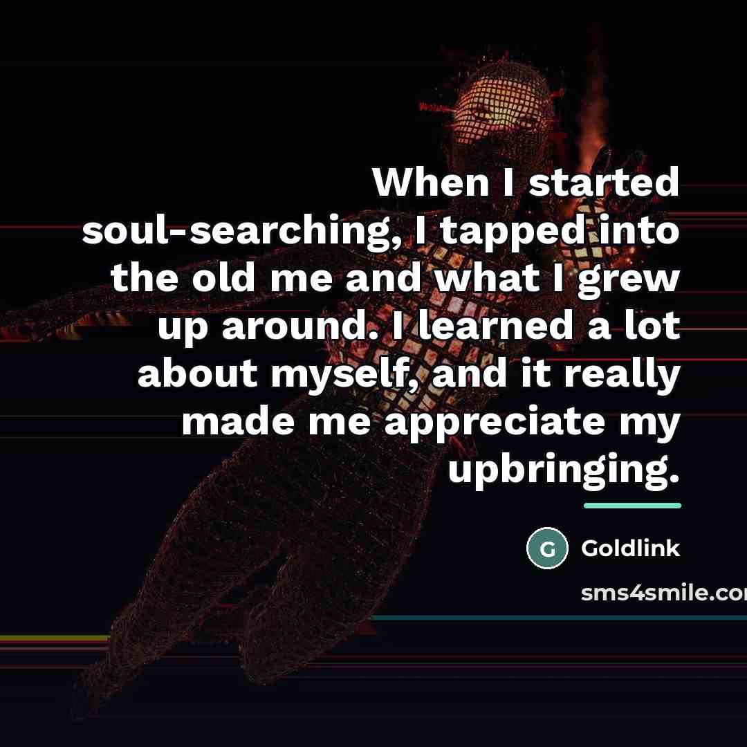 “When I started soul-searching, I tapped into the old me…” quote by Goldlink