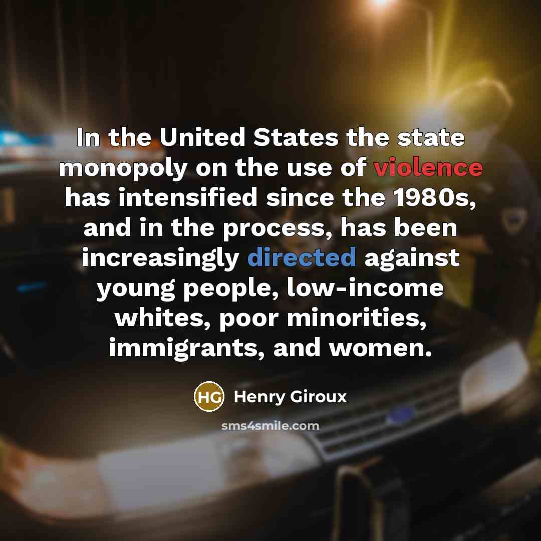 “In the United States the state monopoly on the use…” quote by Henry Giroux