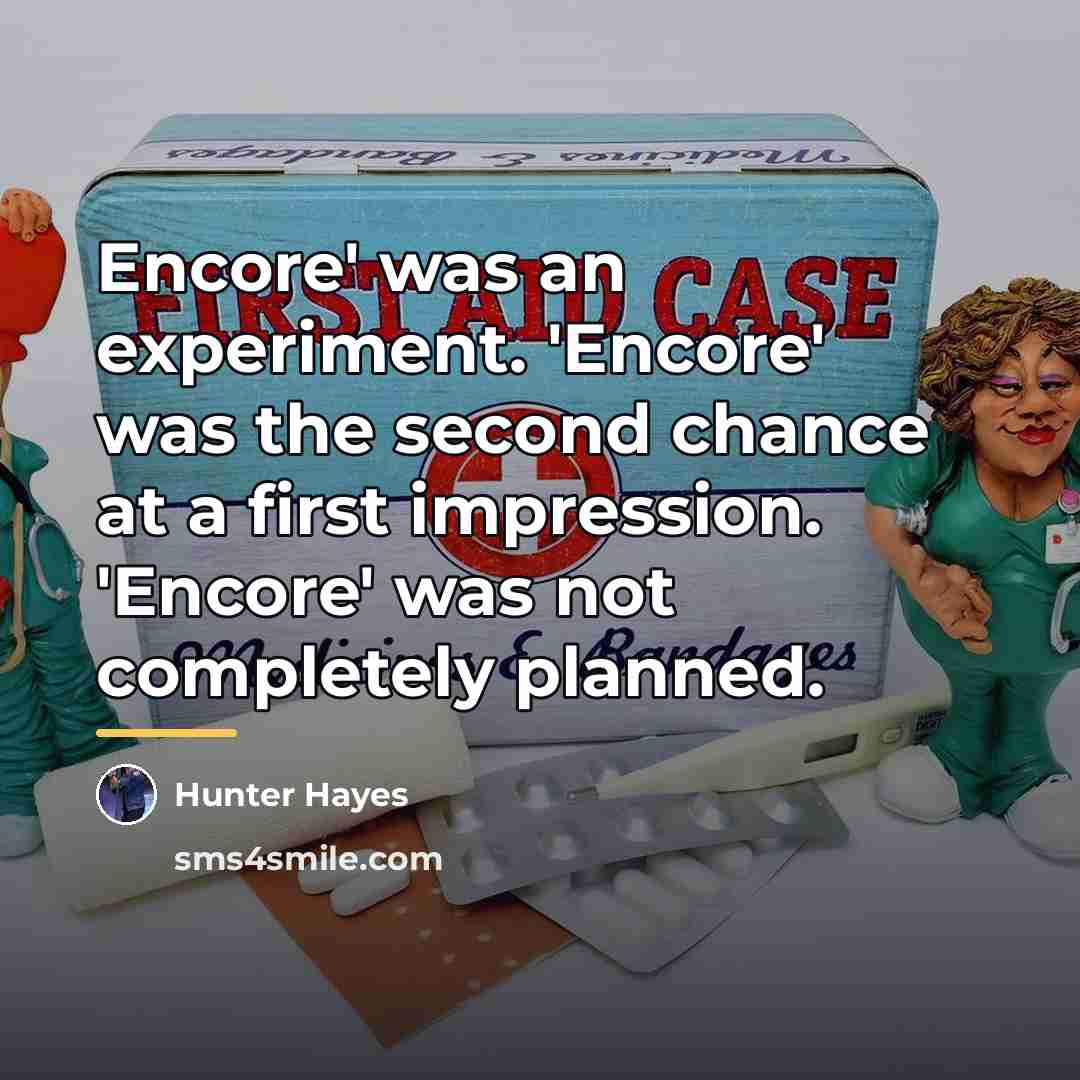 “Encore' was an experiment. 'Encore' was the second chance at…” quote by Hunter Hayes