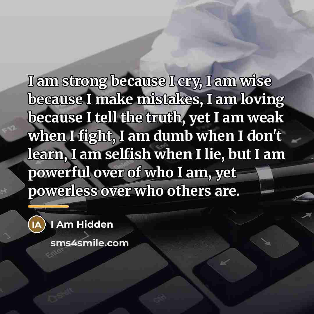 “I am strong because I cry, I am wise because…” quote by I Am Hidden
