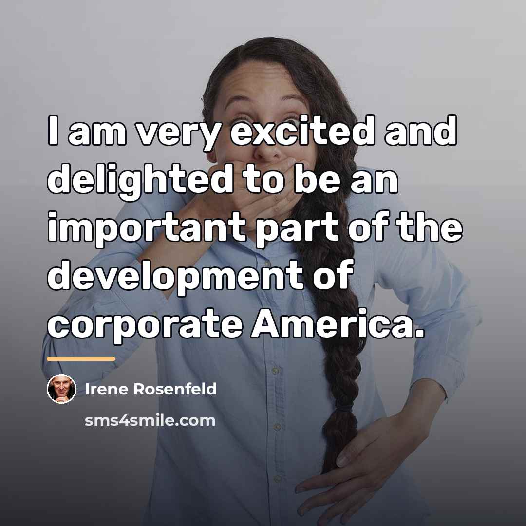 “I am very excited and delighted to be an important…” quote by Irene Rosenfeld