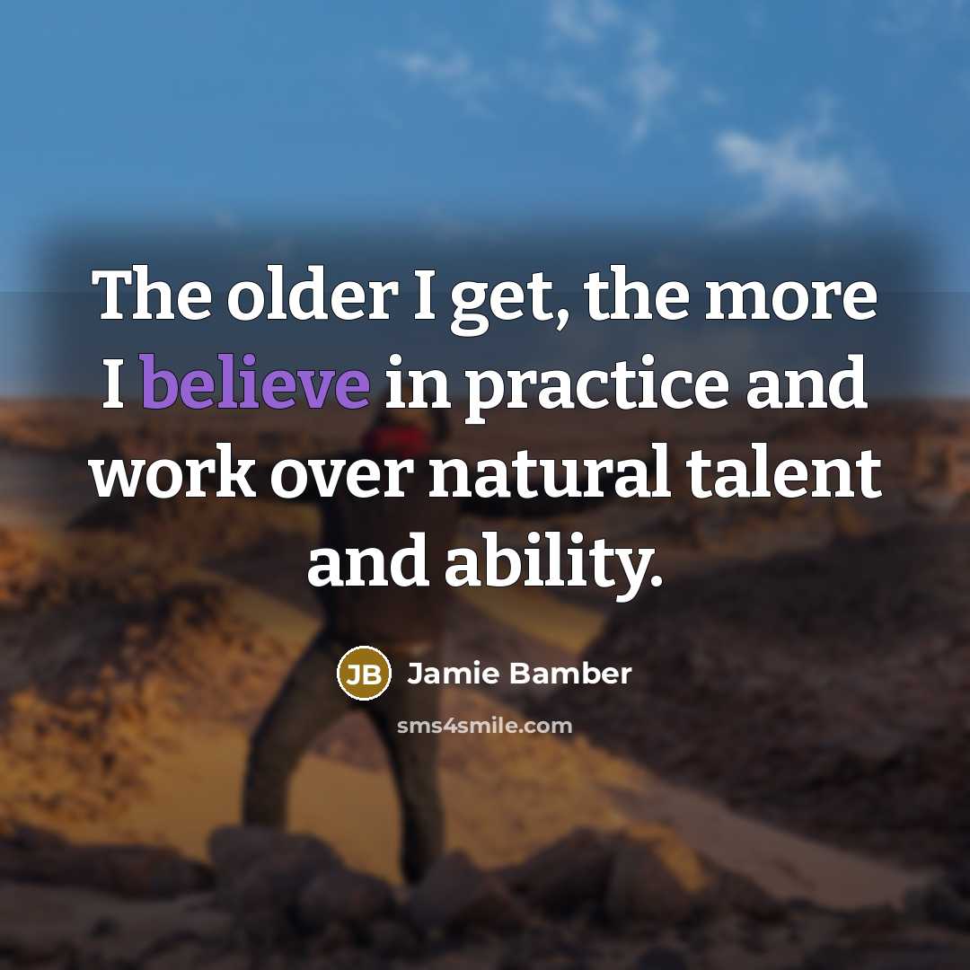 “The older I get, the more I believe in practice…” quote by Jamie Bamber