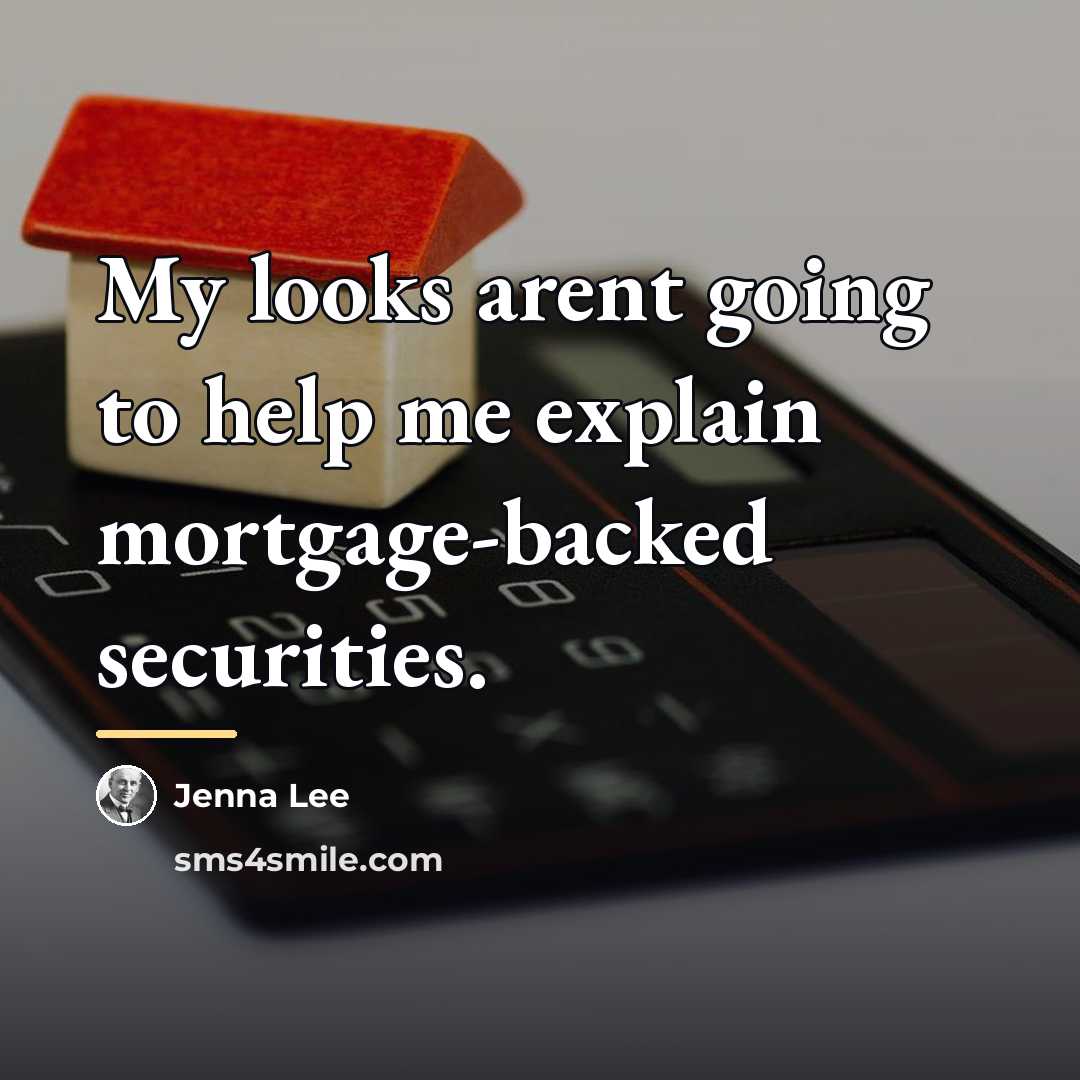 “My looks arent going to help me explain mortgage-backed securities.…” quote by Jenna Lee