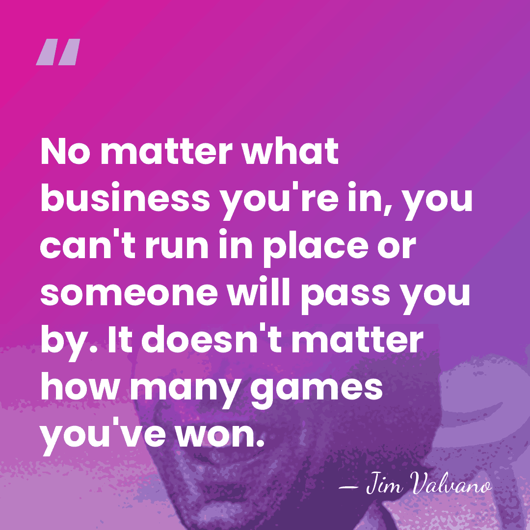 No matter what business you're in, you can't run in place or&hellip; - Jim Valvano
