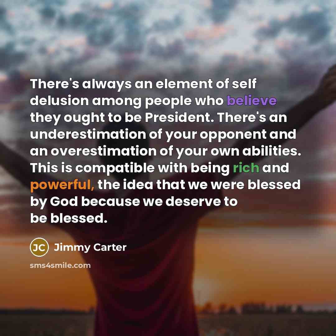 “There's always an element of self delusion among people who…” quote by Jimmy Carter