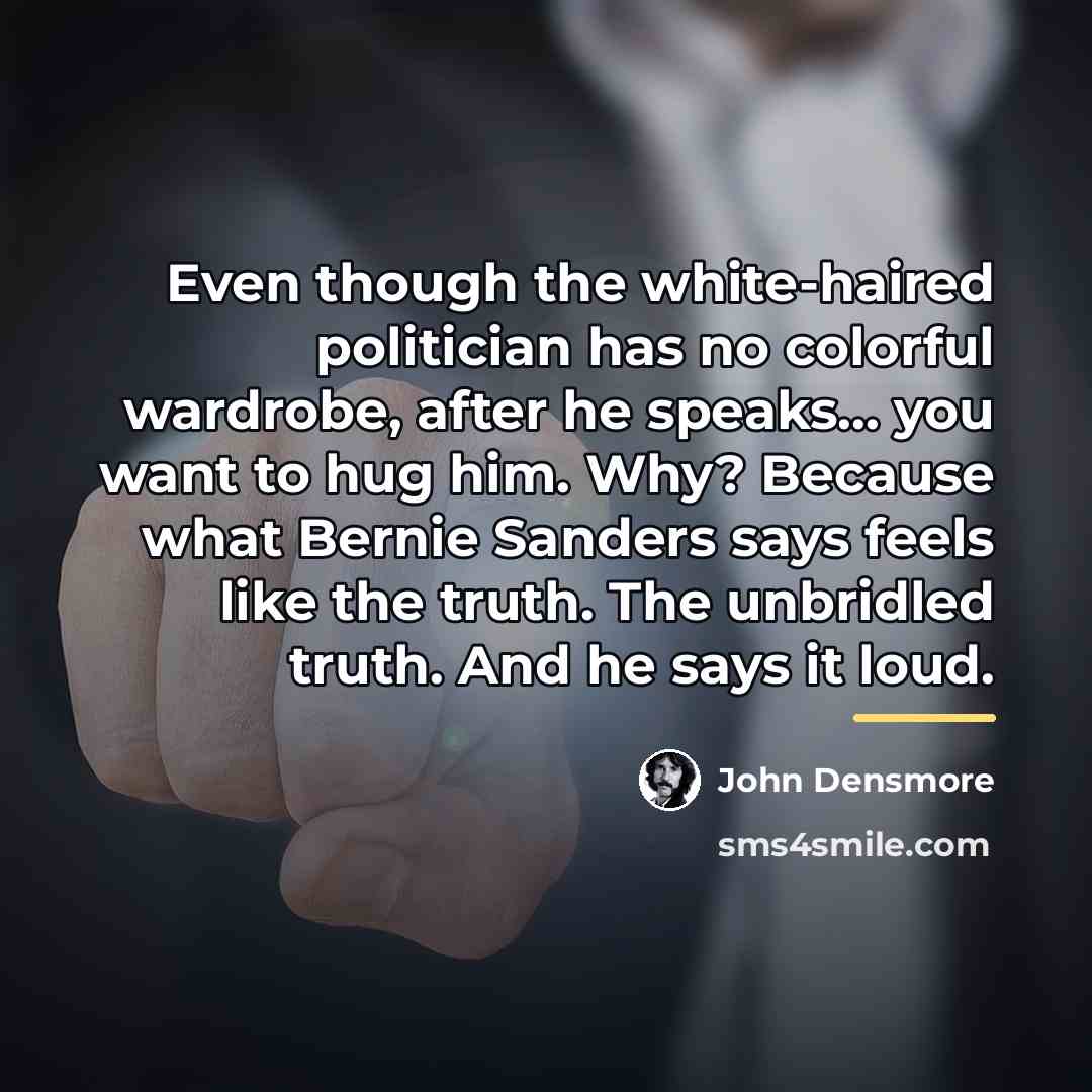 “Even though the white-haired politician has no colorful wardrobe, after…” quote by John Densmore