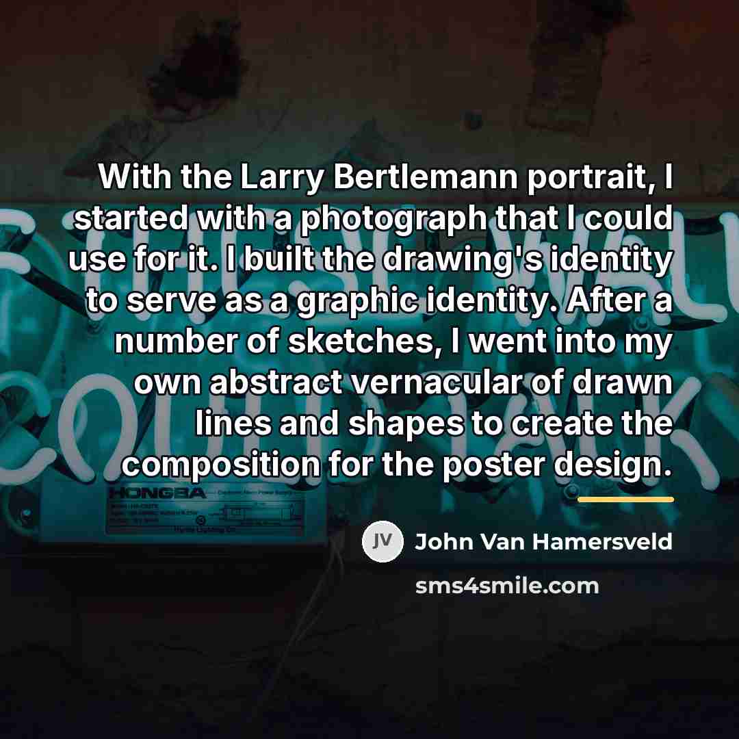 “With the Larry Bertlemann portrait, I started with a photograph…” quote by John Van Hamersveld