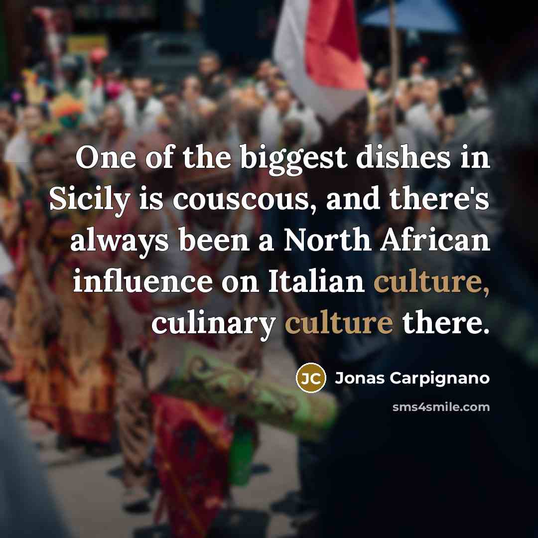“One of the biggest dishes in Sicily is couscous, and…” quote by Jonas Carpignano