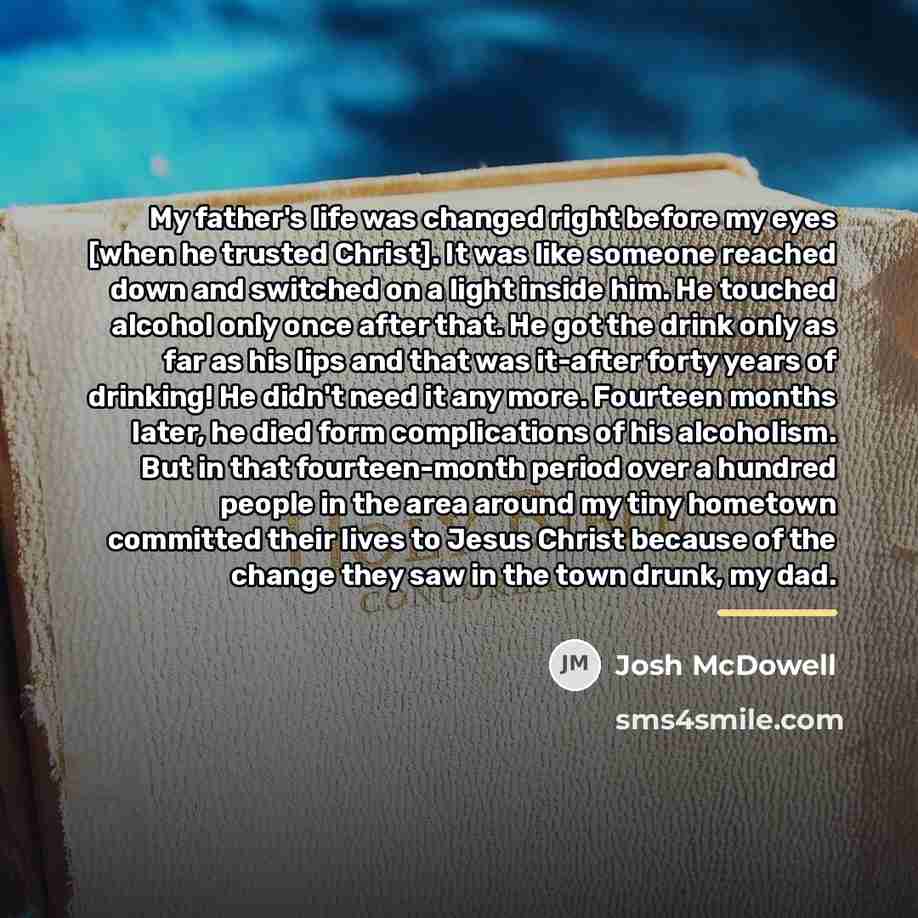 “My father's life was changed right before my eyes [when…” quote by Josh McDowell