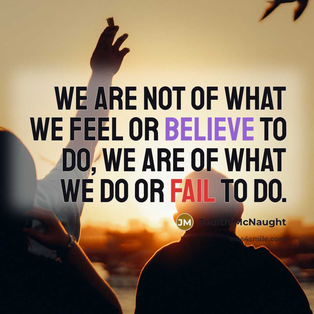 “We are not of what we feel or believe to…” quote by Judith McNaught