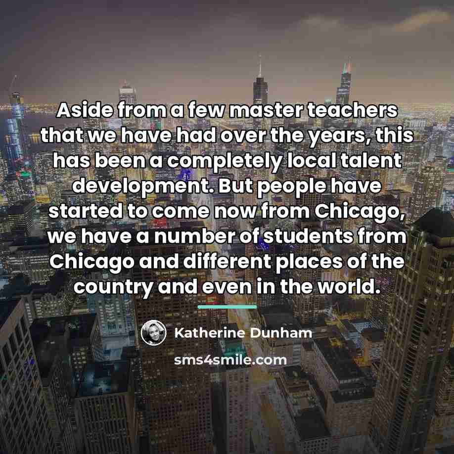 “Aside from a few master teachers that we have had…” quote by Katherine Dunham