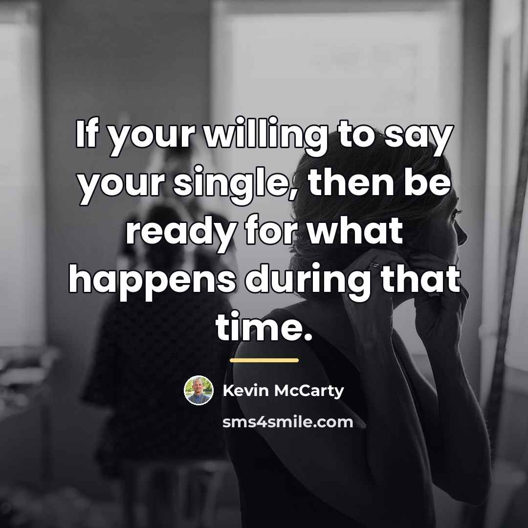 “If your willing to say your single, then be ready…” quote by Kevin McCarty