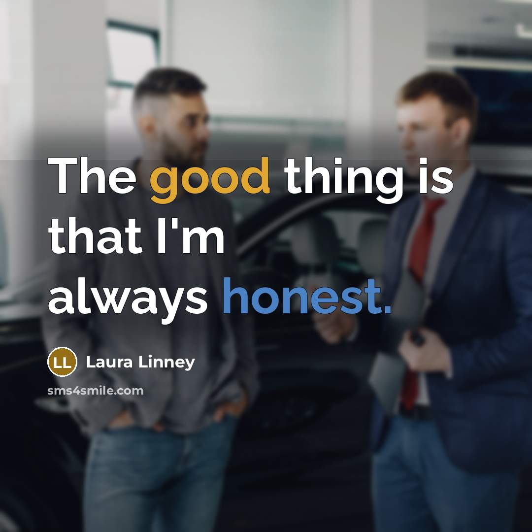 “The good thing is that I'm always honest.…” quote by Laura Linney