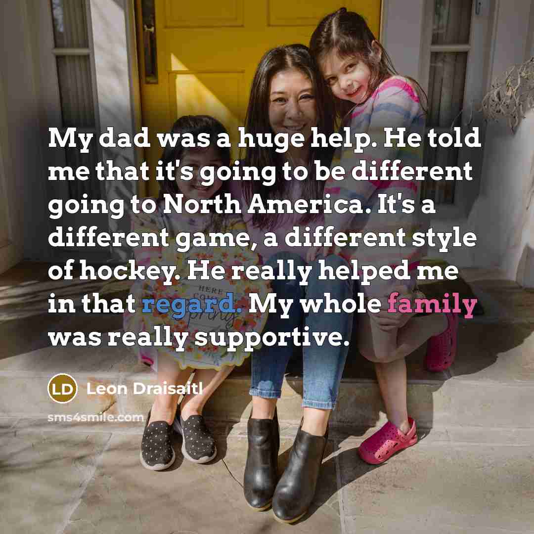 “My dad was a huge help. He told me that…” quote by Leon Draisaitl