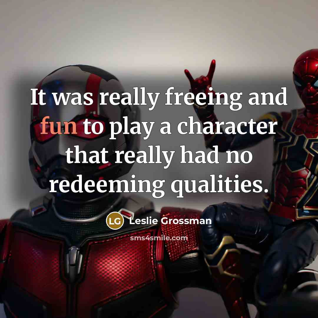 “It was really freeing and fun to play a character…” quote by Leslie Grossman