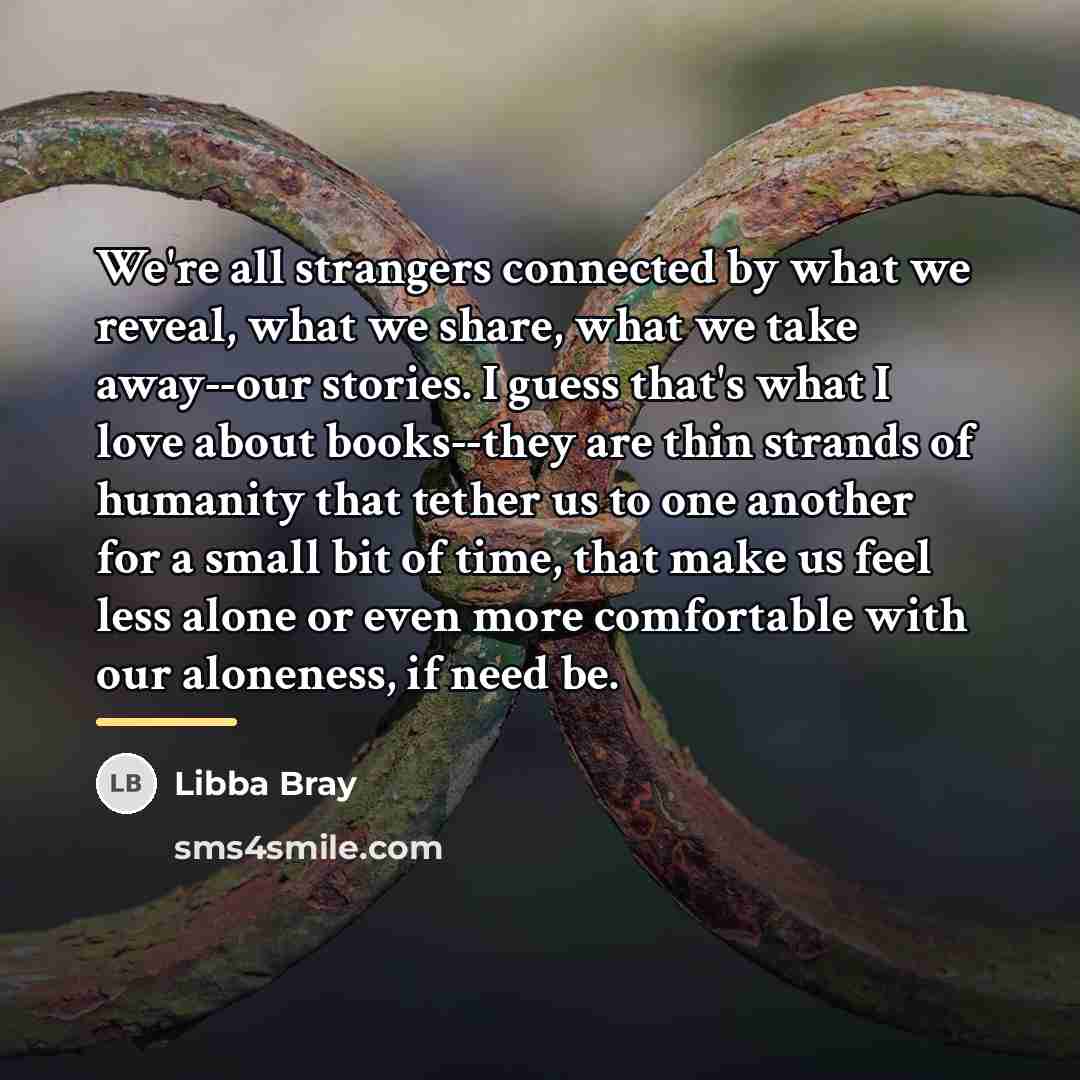 “We're all strangers connected by what we reveal, what we…” quote by Libba Bray