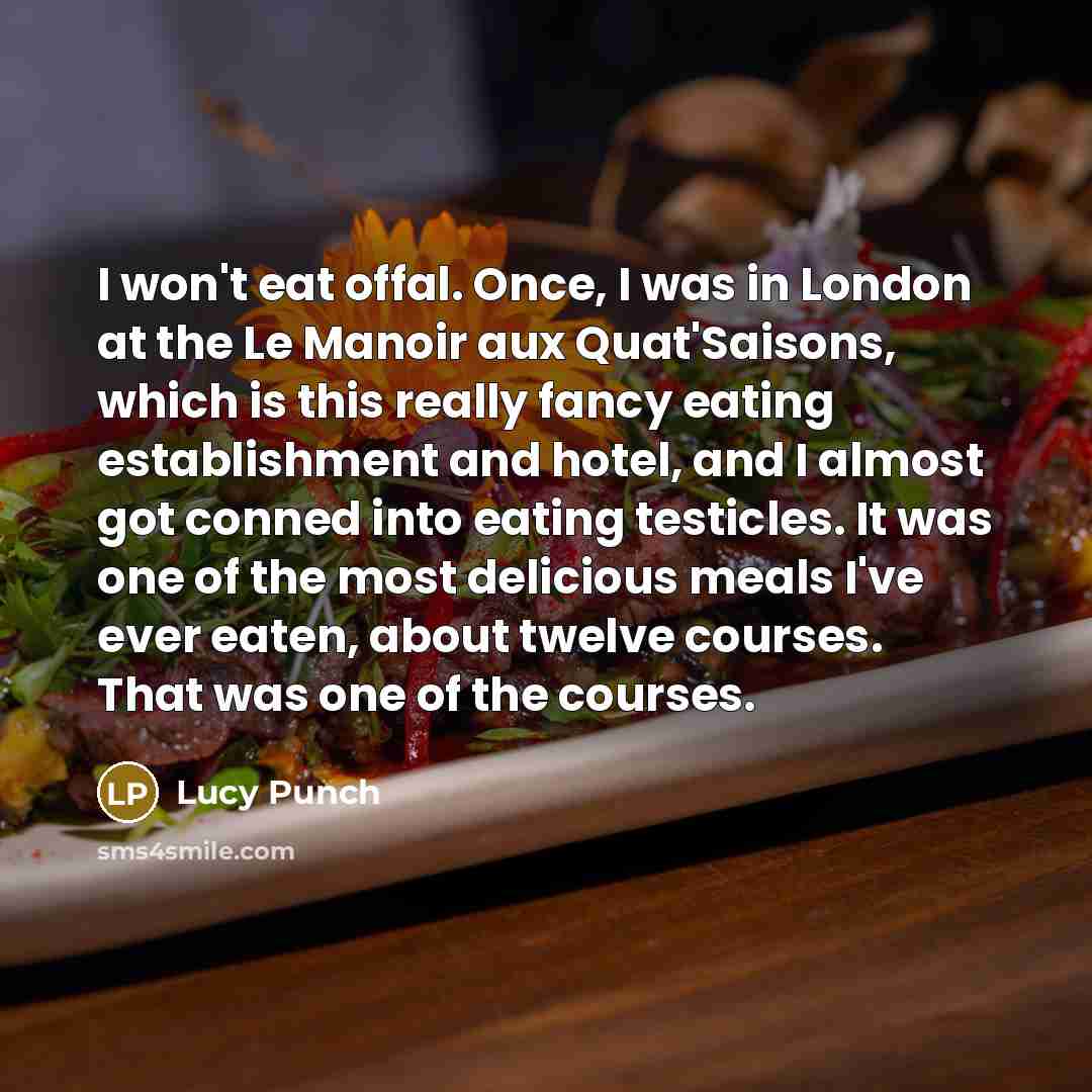 “I won't eat offal. Once, I was in London at…” quote by Lucy Punch