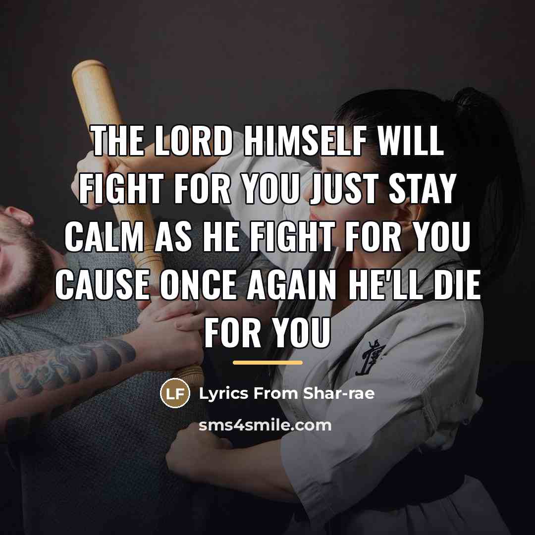 “The lord himself will fight for you just stay calm…” quote by Lyrics From Shar-rae