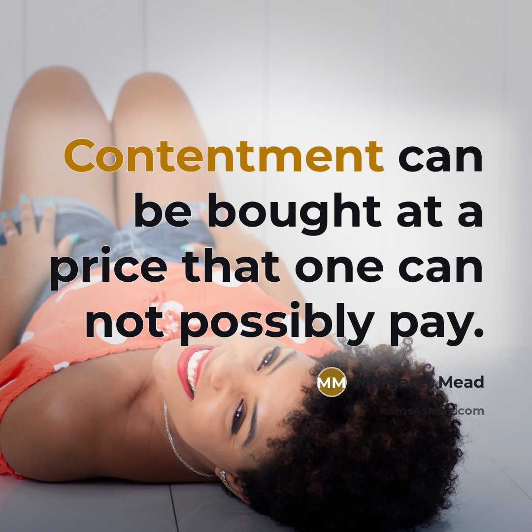 “Contentment can be bought at a price that one can…” quote by Margaret Mead