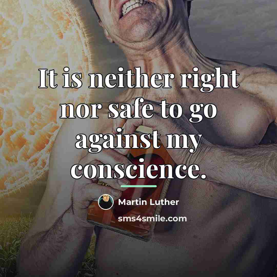 “It is neither right nor safe to go against my…” quote by Martin Luther