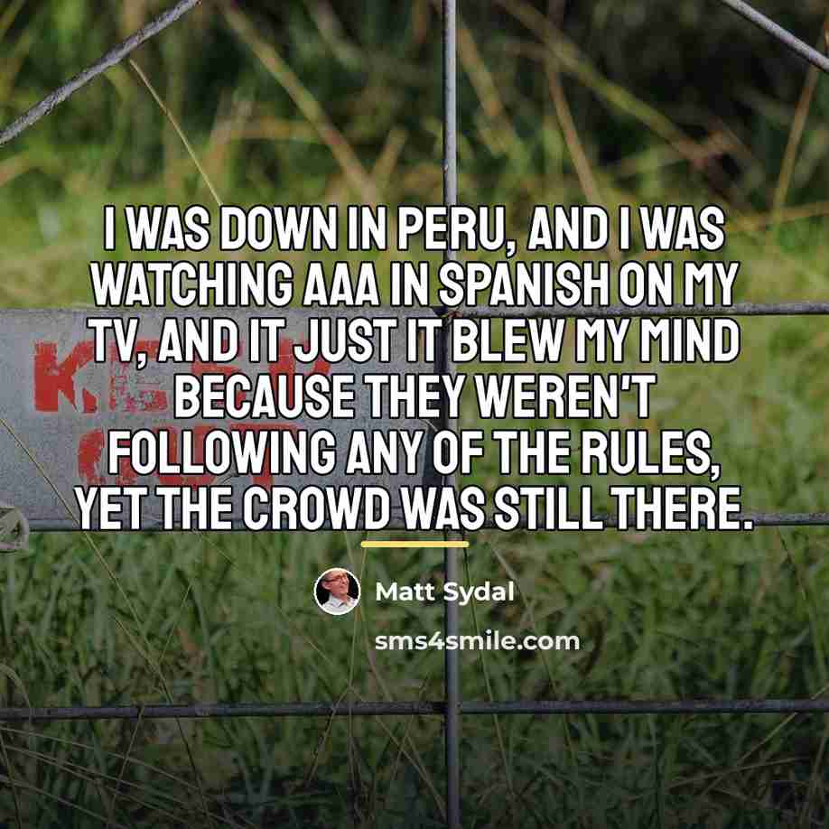 “I was down in Peru, and I was watching AAA…” quote by Matt Sydal