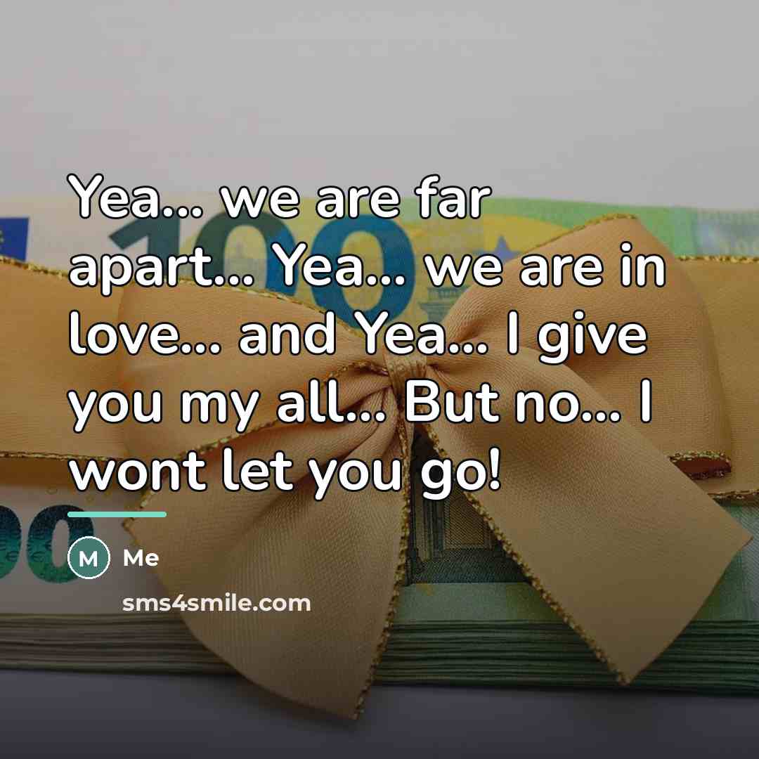 “Yea... we are far apart... Yea... we are in love...…” quote by Me