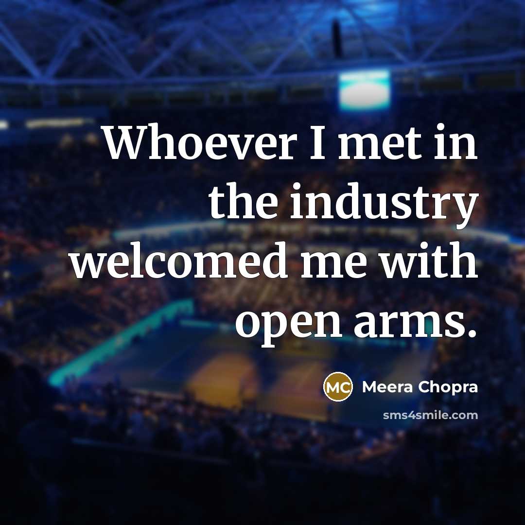 “Whoever I met in the industry welcomed me with open…” quote by Meera Chopra